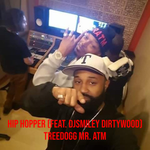 收听Treedogg Mr. ATM的Hip Hopper (Explicit)歌词歌曲