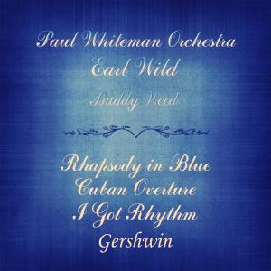 Gershwin: Rhapsody in Blue, Cuban Overture & I Got Rhythm
