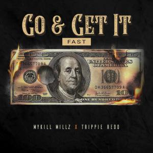 Mykill Millz的專輯Go & Get It (feat. Trippie Redd) (Fast) (Explicit)