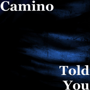 Listen to Told You song with lyrics from camino