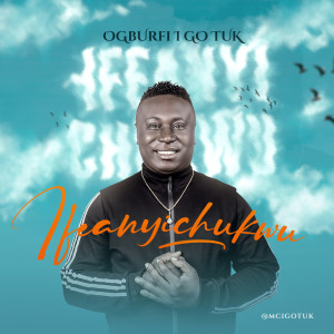 Ogbuefi I Go Tuk的專輯Ifeanyi Chukwu