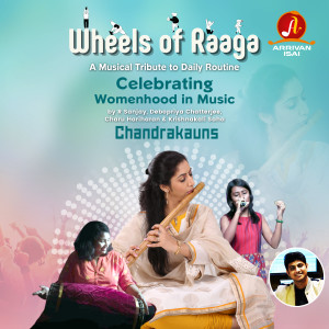 Album Wheels of Raaga - Chandrakauns (Celebrating "Womenhood" in Music) oleh Charu Hariharan
