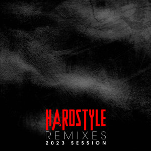 Hardstyle Remixes 2023 Session dari Various Artists