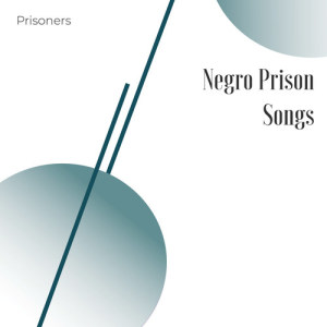 Various Artists的專輯Prison Songs of the Deep South (Historic "In the Field" Recordings)
