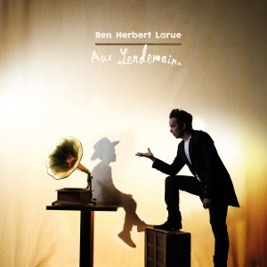 Album Aux lendemains oleh Ben Herbert Larue