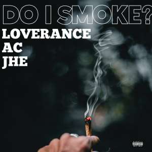 Album Do I Smoke? (feat. AC & JHE) (Explicit) from LoveRance