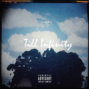 ดาวน์โหลดและฟังเพลง Till Infinity (Explicit) พร้อมเนื้อเพลงจาก Tanaka