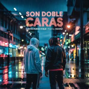 收聽Lukita Hueso的Son doble caras (feat. Eliz & Ggonz)歌詞歌曲