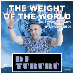 Listen to The Weight Of The World (Our World Appart Remastered) song with lyrics from Dj Tururu