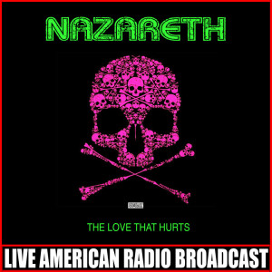 Dengarkan Love Hurts (Live) lagu dari Nazareth dengan lirik