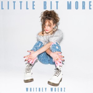 ดาวน์โหลดและฟังเพลง Little Bit More พร้อมเนื้อเพลงจาก Whitney Woerz
