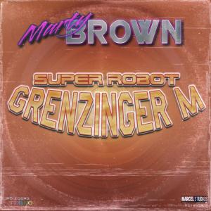 Marty Brown的專輯Grenzinger M (feat. Staiff) [Super Robot]