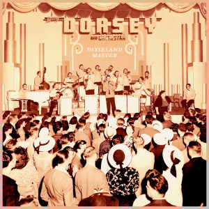 อัลบัม Dixieland Master - the Big Band Sound of Jimmy Dorsey ศิลปิน Jimmy Dorsey