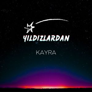 YILDIZLARDAN dari Kayra