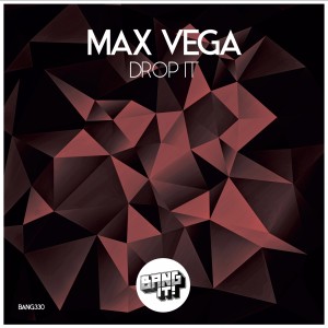 收聽Max Vega的Drop It歌詞歌曲