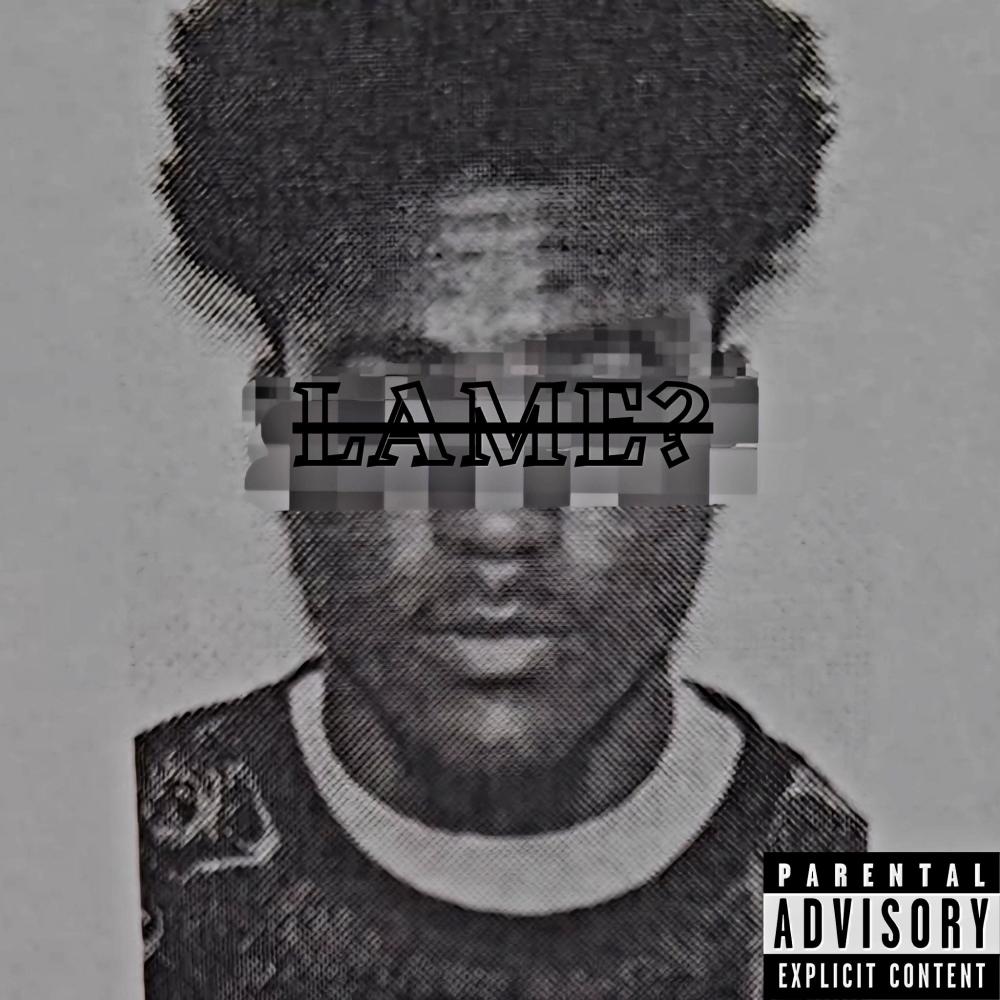 LAME? (feat. Rated-R Playboy) (Explicit)