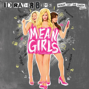 收聽Walk Off The Earth的I'd Rather Be Me (From Mean Girls Original Cast Recording) (Cast Version)歌詞歌曲