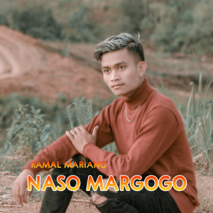 Dengarkan Naso Margogo lagu dari Kamal Mariano dengan lirik