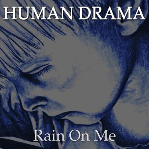 收聽Human Drama的Rain on Me歌詞歌曲