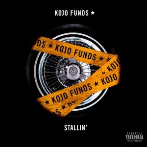 收聽Kojo Funds的Stallin' (Explicit)歌詞歌曲