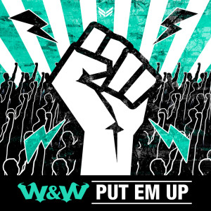 Listen to Put EM Up (Extended Mix) song with lyrics from W&W