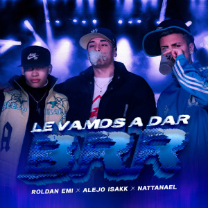Listen to Le Vamos A Dar BRR song with lyrics from Roldan Emi