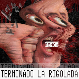 Listen to TERMINADO LA RIGOLADA (Explicit) song with lyrics from Renga