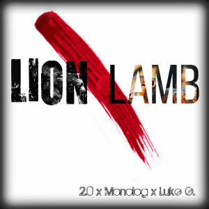 ดาวน์โหลดและฟังเพลง Lion or Lamb (feat. Monolog & Luke G.) พร้อมเนื้อเพลงจาก 2.0