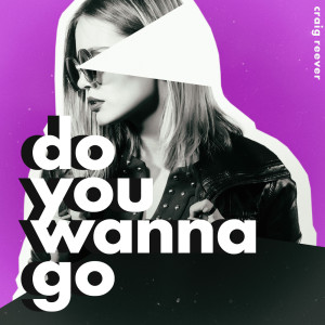 收聽Craig Reever的Do You Wanna Go歌詞歌曲