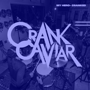 ดาวน์โหลดและฟังเพลง My Hero - Cranked พร้อมเนื้อเพลงจาก Crank Caviar