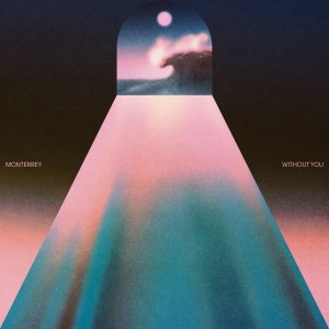 收聽Monterrey的Without You歌詞歌曲