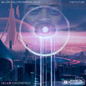 Album Billion Dollar Dreams Vol.2 the Future (Explicit) from Deuce Fantastick