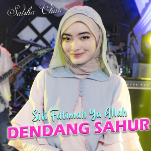 ดาวน์โหลดและฟังเพลง Siti Fatimah Ya Allah (Dendang Sahur) พร้อมเนื้อเพลงจาก Salsha Chan