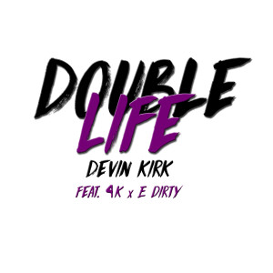Listen to Double Life song with lyrics from Devin Kirk
