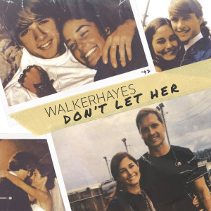 收聽Walker Hayes的Don't Let Her歌詞歌曲