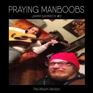 Album Jamm Sammich #2: the Album Version (Explicit) from Praying Manboobs