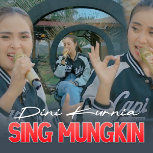 Album Sing Mungkin (Live) oleh Dini Kurnia