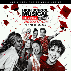 Cast of High School Musical: The Musical: The Series的專輯High School Musical: The Musical: The Series (Original Soundtrack/The Final Season)