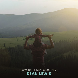 收聽Dean Lewis的How Do I Say Goodbye (Acoustic)歌詞歌曲