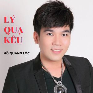 Listen to Lý Quạ Kêu song with lyrics from Ho Quang Loc