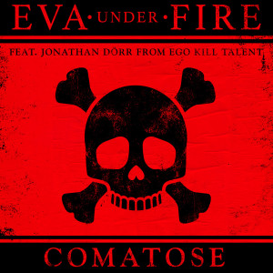 Album Comatose (feat. Jonathan Dörr of Ego Kill Talent) oleh Eva Under Fire