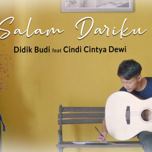 Dengarkan lagu Salam Dariku nyanyian Didik Budi dengan lirik