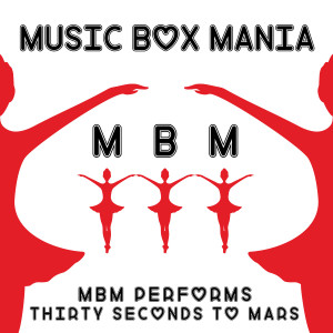 Music Box Mania的專輯MBM Performs Thirty Seconds to Mars