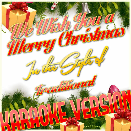 We Wish You a Merry Christmas (In the Style of Traditional) [Karaoke Version] (Karaoke Version)