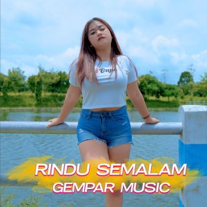Listen to Rindu Semalam (Remix) song with lyrics from gempar music