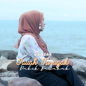 收聽Fildzah的Jauah Taragak Dakek Bacakak歌詞歌曲