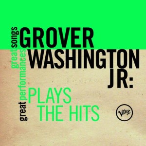 Grover Washington的專輯Plays The Hits (Great Songs/Great Performances)