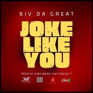 Biv Da Great的專輯JOKE LIKE YOU (feat. BIV DA GREAT) (Explicit)
