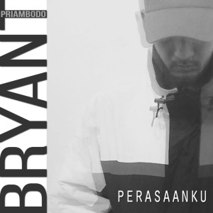 Listen to Perasaanku song with lyrics from Bryant Priambodo
