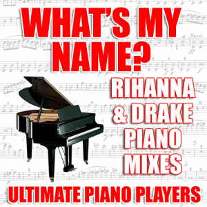 ดาวน์โหลดและฟังเพลง What's My Name? (Rihanna & Drake Piano Karaoke Mix) พร้อมเนื้อเพลงจาก Ultimate Piano Players